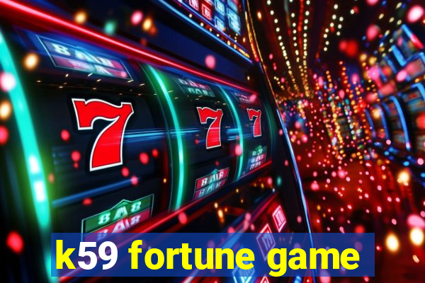 k59 fortune game